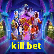 kill bet